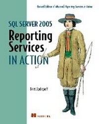 Enlarge image Cover: SQL Server 2005 Reporting Services in Action - Manning Publications