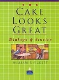 Cover: Cake Looks Great, The, Dialogs and Stories - Pearson Education (US)