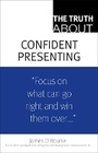 Cover: The Truth About Confident Presenting - Financial TImes Prentice Hall