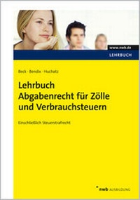 Abbildung von: Lehrbuch Abgabenrecht für Zölle und Verbrauchsteuern - NWB