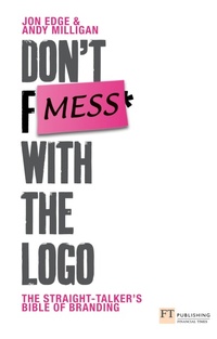 Enlarge image Cover: Don't Mess with the Logo - Financial Times Prentice Hall