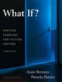 Cover: What If? Writing Exercises for Fiction Writers - Pearson