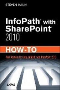 Enlarge image Cover: InfoPath with SharePoint 2010 How-To - Sams Publishing