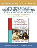 Cover: Facilitator's Guide for Supporting Grade 5-8 Students in Constructing Explanations in Science - Pearson