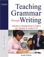 Cover: Teaching Grammar Through Writing: Activities to Develop Writer's Craft in ALL Students in Grades 4-12 - Pearson