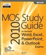 Cover: MOS 2010 Study Guide for Microsoft Word, Excel, PowerPoint, and Outlook Exams - Microsoft Press