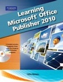 Cover: Learning Microsoft Office Publisher 2010, Student Edition - Pearson