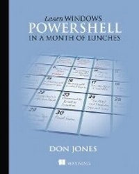 Enlarge image Cover: Learn Windows PowerShell in a Month of Lunches - Manning Publications