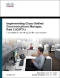Cover: Implementing Cisco Unified Communications Manager, Part 1 (CIPT1) Foundation Learning Guide - Cisco Press