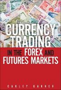 Enlarge image Cover: Currency Trading in the Forex and Futures Markets - Financial TImes Prentice Hall