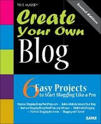 Enlarge image Cover: Create Your Own Blog - Sams Publishing