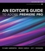 Cover: An Editor's Guide to Adobe Premiere Pro - Peachpit Press Publications