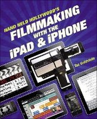 Abbildung von: Hand Held Hollywood's Filmmaking with the iPad & iPhone - Peachpit Press Publications