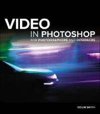 Abbildung von: Video in Photoshop for Photographers and Designers - Peachpit Press Publications