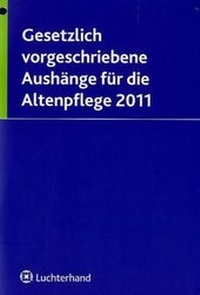 Abbildung von: Gesetzlich vorgeschriebene Aushänge für die Altenpflege 2011 - Luchterhand