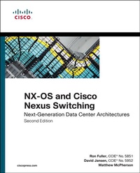 Enlarge image Cover: NX-OS and Cisco Nexus Switching: Next-Generation Data Center Architectures - Cisco Press