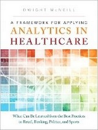 Enlarge image Cover: A Framework for Applying Analytics in Healthcare - Financial TImes Prentice Hall
