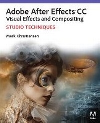 Abbildung von: Adobe After Effects CC Visual Effects and Compositing Studio Techniques - Adobe Press,U.S.