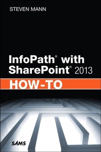Enlarge image Cover: InfoPath with SharePoint 2013 How-To - Sams Publishing