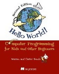 Abbildung von: Hello World!:Computer Programming for Kids and Other Beginners - Manning Publications
