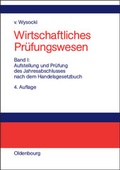 Cover: Wirtschaftliches Pr&uuml;fungswesenBand I: Aufstellung und Pr&uuml;fung des Jahresabschlusses nach dem Handelsgesetzbuch - De Gruyter Oldenbourg