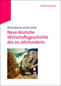 Cover: Neue deutsche Wirtschaftsgeschichte des 20. Jahrhunderts - De Gruyter Oldenbourg