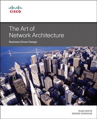 Enlarge image Cover: Art of Network Architecture, The: Business-Driven Design - Cisco Press