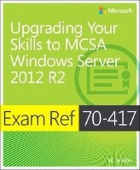 Abbildung von: Exam Ref 70-417 Upgrading from Windows Server 2008 to Windows Server 2012 R2 (MCSA) - Microsoft Press