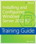 Cover: Training Guide Installing and Configuring Windows Server 2012 R2 (MCSA) - Microsoft Press