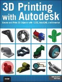 Enlarge image Cover: 3D Printing with Autodesk - Que Corporation,U.S.