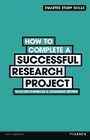 Cover: How to Complete a Successful Research Project - Pearson Education Limited