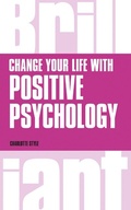 Cover: Change Your Life with Positive Psychology - Pearson Education Limited