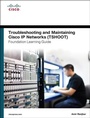 Cover: Troubleshooting and Maintaining Cisco IP Networks (TSHOOT) Foundation Learning Guide - Cisco Press