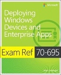 Cover: Exam Ref 70-695 Deploying Windows Devices and Enterprise Apps (MCSE) - Microsoft Press