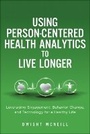 Cover: Using Person-Centered Health Analytics to Live Longer - Pearson FT Press