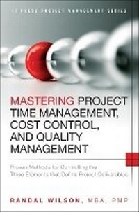 Abbildung von: Mastering Project Time Management, Cost Control, and Quality Management - Pearson FT Press