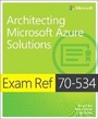 Cover: Exam Ref 70-534 Architecting Microsoft Azure Solutions - Microsoft Press