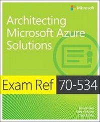 Enlarge image Cover: Exam Ref 70-534 Architecting Microsoft Azure Solutions - Microsoft Press