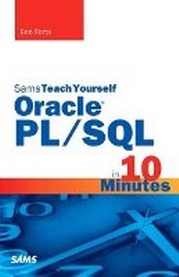 Enlarge image Cover: Oracle PL/SQL in 10 Minutes, Sams Teach Yourself - Sams Publishing
