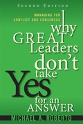 Cover: Why Great Leaders Don't Take Yes for an Answer: Managing for Conflict and Consensus - Addison Wesley
