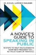 Cover: A Novice's Guide to Speaking in Public - Pearson FT Press