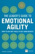Cover: Leader's Guide to Emotional Agility (Emotional Intelligence), The - FT Publishing International