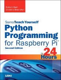 Enlarge image Cover: Python Programming for Raspberry Pi, Sams Teach Yourself in 24 Hours - Sams Publishing