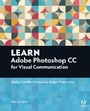 Cover: Learn Adobe Photoshop CC for Visual Communication - Addison Wesley