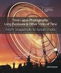 Cover: Time Lapse Photography, Long Exposure & Other Tricks of Time - Peachpit Press Publications