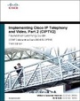 Cover: Implementing Cisco IP Telephony and Video, Part 2 (CIPTV2) Foundation Learning Guide (CCNP Collaboration Exam 300-075 CIPTV2) - Cisco Press