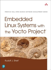 Enlarge image Cover: Embedded Linux Systems with the Yocto Project - Pearson