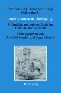 Abbildung von: Eine Grenze in Bewegung: Öffentliche und private Justiz im Handels- und Seerecht - De Gruyter Oldenbourg