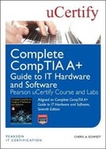 Cover: Complete CompTIA A+ Guide to IT Hardware and Software, Seventh Edition Pearson uCertify Course and Labs - Pearson It Certification