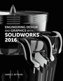 Cover: Engineering Design and Graphics with SolidWorks 2016 - Peachpit Press Publications